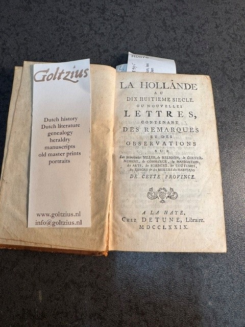[l’Honoré, Samuel François] La Hollande au dixhuitieme siècle. Ou nouvelles lettres contenant des remarques et des observations sur les principales villes, la religion, le gouvernement, le commerce, la navigation, les arts, les sciences, les coutumes, les usages et les moeurs des ha