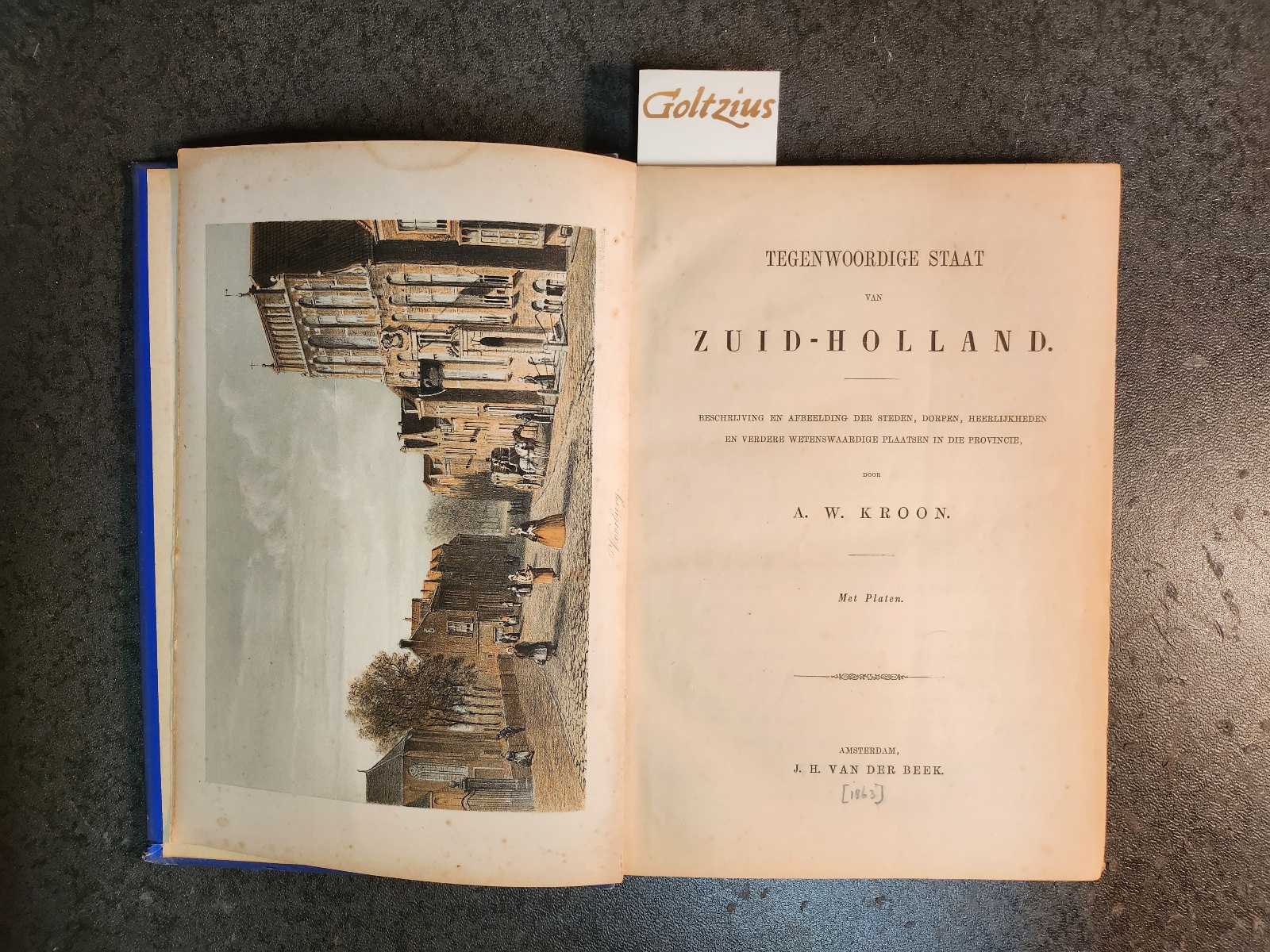 Kroon, Anthonie Willem Tegenwoordige staat van Zuid-Holland. Beschrijving en afbeelding der steden, dorpen, heerlijkheden en verdere wetenswaardige plaatsen in die provincie. Amsterdam: J.H. van der Beek, [1863].