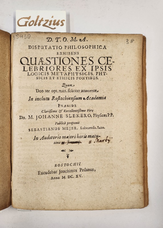 Mejer, Sebastianus, uit Lubeck; Praeses: Sleker, Johannes Disputatio philosophica exhibens quaestiones celebriores ex ipsis logicis metaphysicis, physicis et ethicis fontibus (...) praeside Dn. M. Johanne Slekero (...) publicè proponit Sebastianus Mejer (...)