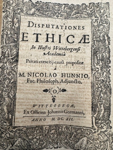 Tschater, Wolfgang, uit Posoniensi Pannonio; Praeses: Hunnius, Nicolaus Disputationes ethicae in illustri Wittenbergensi Academia ..... Wittenberg Johann Gormann 1612
