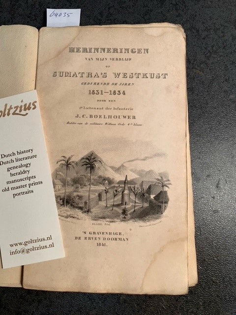 BOELHOUWER, J.C., Herinneringen aan mijn verblijf op Sumatra's westkust gedurende de jaren 1831-1834 door den 1e luitenant der Infanterie, J.C. Boelhouwer, ridder van de Militaire Willemsorde 4e klasse