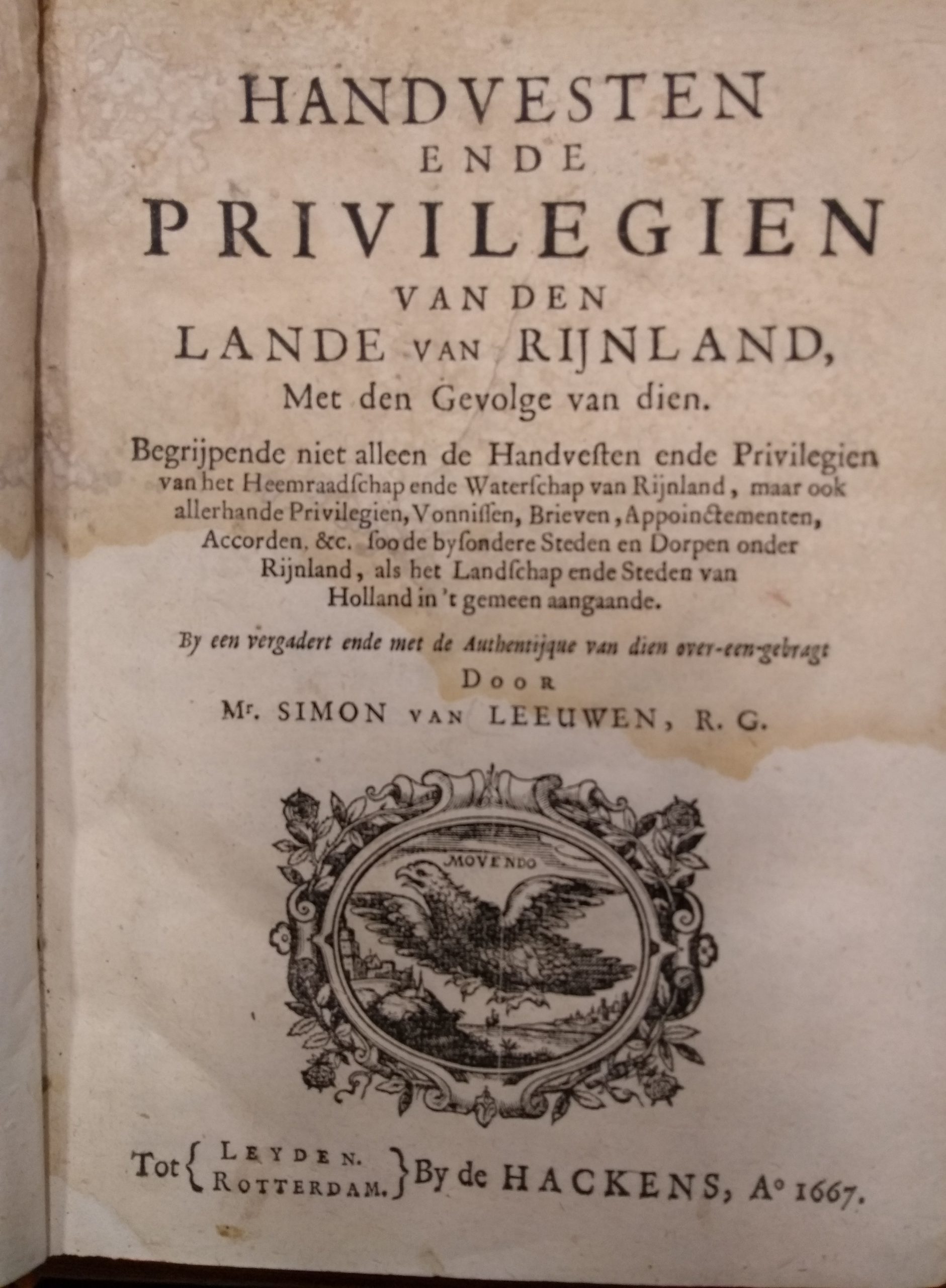 LEEUWEN, SIMON VAN, Handvesten ende privilegien van den lande van Rijnland met den Gevolge van dien. Begrijpende niet alleen de Handvesten ende Privilegien van het Heemraadschap ende Waterschap van Rijnland, maar ook allerhande Privilegien, Vonnissen, Brieven, Appoinctemente