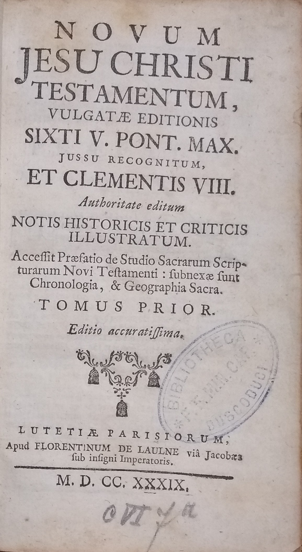 Novum Jesu Christi Testamentum, vulgatae editionis sixti v. pont max. jussu recognitum, et Clementis VIII. Authoritate editum notis historicis et criticis illustratum (...). Tomus prior.