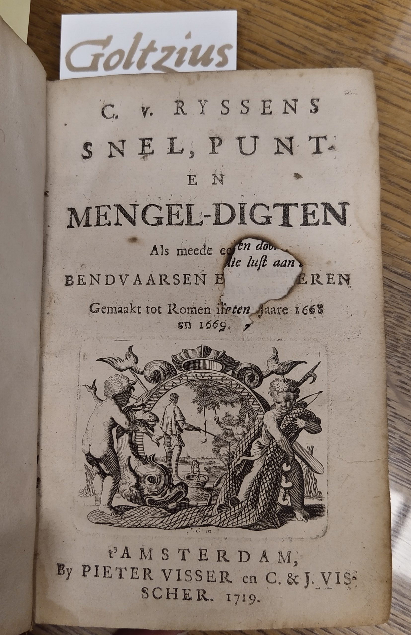 RYSSENS, C. V., Snel, punt- en mengel-digten. Als mede ee[nige] bendvaarsen e[n lied]eren. Gemaakt tot Romen in [de] Jaare 1668 en 1669.