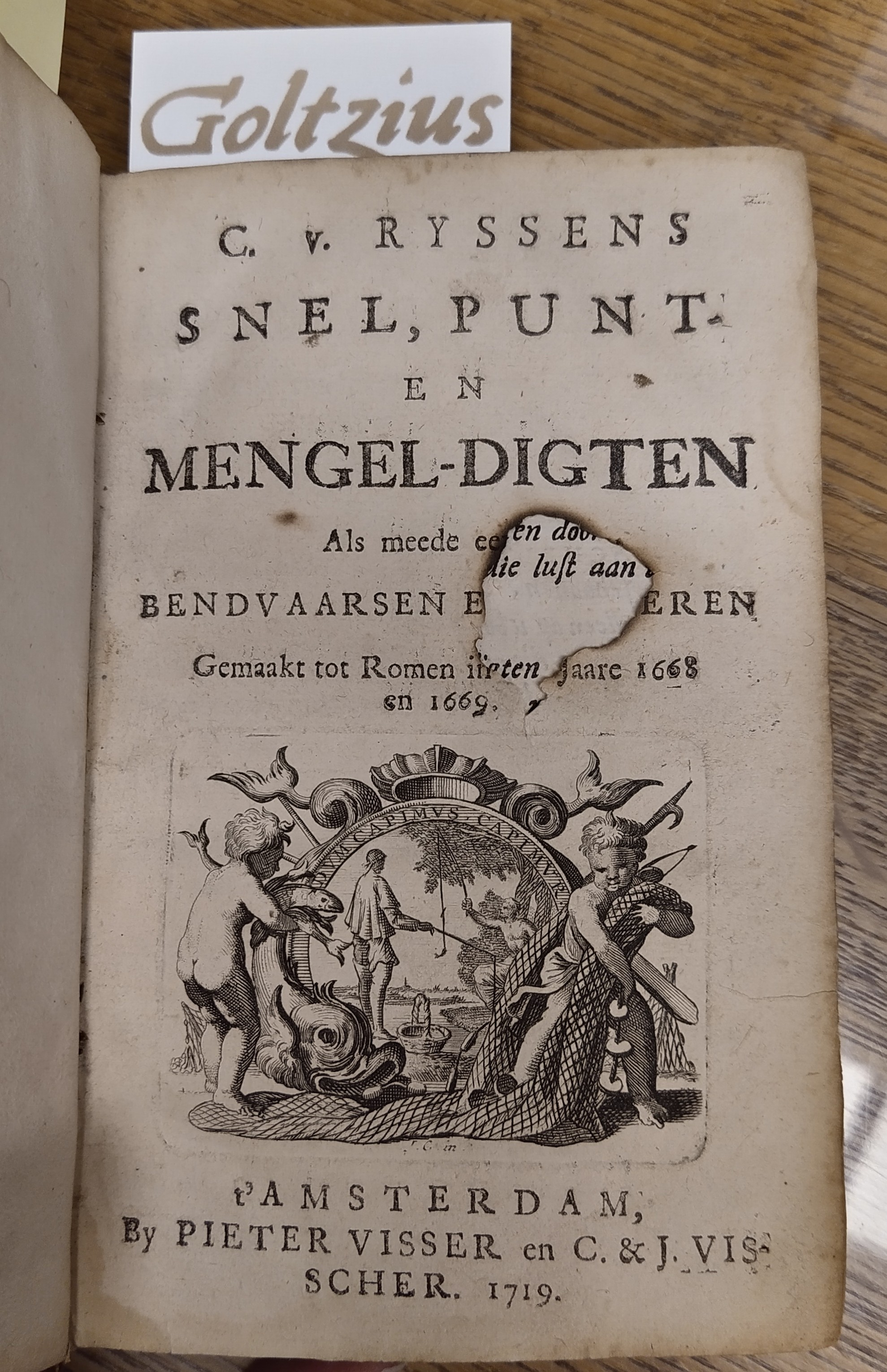 RYSSENS, C. V., - Snel, punt- en mengel-digten. Als mede ee[nige] bendvaarsen e[n lied]eren. Gemaakt tot Romen in [de] Jaare 1668 en 1669.