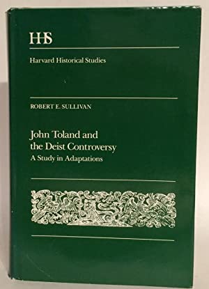 SULLIVAN, ROBERT E., John Toland and the Deist Controversy. A Study in Adaptations.