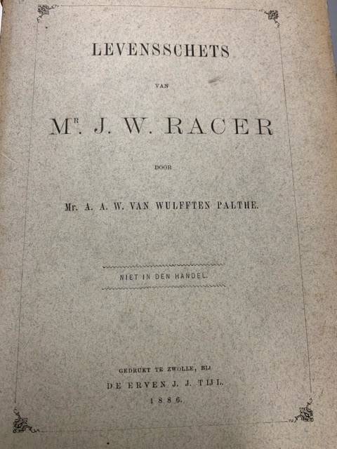 WULFFTEN PALTHE, A.A.W. VAN, Levensschets van Mr. J.W. Racer.