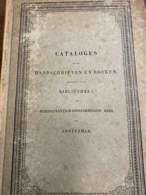 SCHELTEMA, P., Catalogus van de handschriften en boeken behoorende tot de bibliotheek der Remonstrantsch-Gereformeerde kerk te Amsterdam, opgesteld door P. Scheltema.
