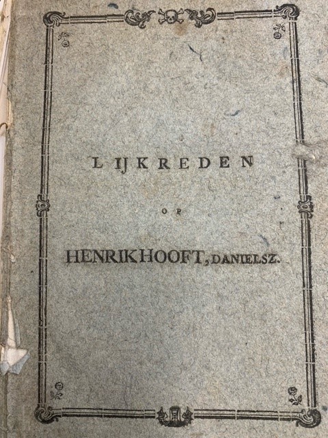 De nagedachtenis van Amstels ouden en grijzen burgervader, Hendrik Hooft, Danielsz. op den laatsten Augustus, 1794, overleden : vereeuwigd, in, en door eene lykreden, in eene Maatschappij van vaderlanders uitgesproken. Lijkreden op Hendrik Hooft, Danielsz