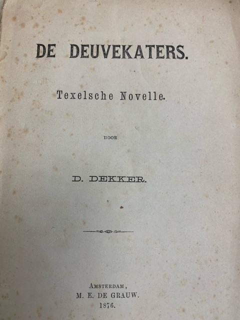 DEKKER, D., De deuvekaters. Texelsche novelle.