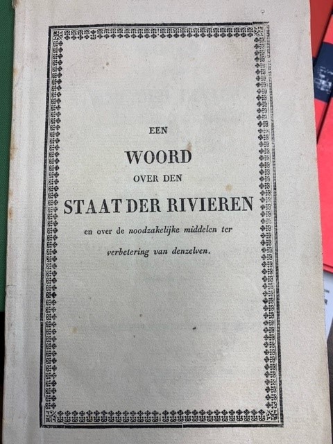 GELRICUS, Een woord over den staat der rivieren en over de noodzakelijke middelen ter verbetering van denzelven, aan de ingezetenen der provincien Gelderland en Noord-Braband.