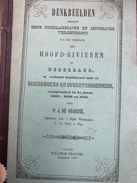 QUARTEL, P. J. DE, Denkbeelden omtrent eene noodzakelijke en mogelijke verbetering van den toestand der hoofd-rivieren in Nederland, in verband beschouwd met de dijkbreuken en overstroomingen, voorgevallen in de jaren 1809, 1820 en 1855.