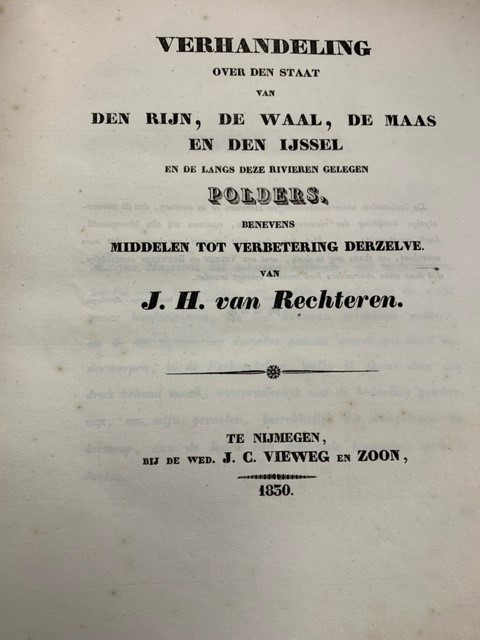 RECHTEREN, J. H. VAN., Verhandeling over den staat van den Ryn, de Waal, de Maas en den IJssel en de langs deze rivieren gelegen polders, benevens middelen tot verbetering derzelve.