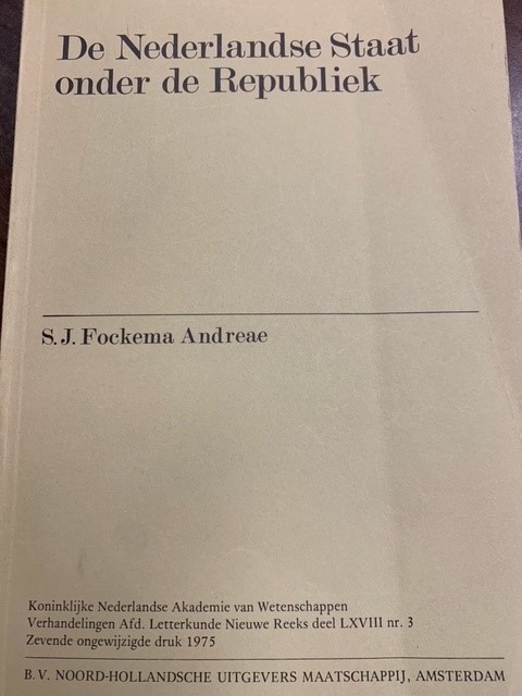 FOCKEMA ANDREAE, S.J., - De Nederlandse staat onder de Republiek.