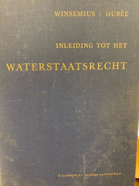 WINSEMIUS, J.P., HUBEE, G., Inleiding tot het waterstaatsrecht.