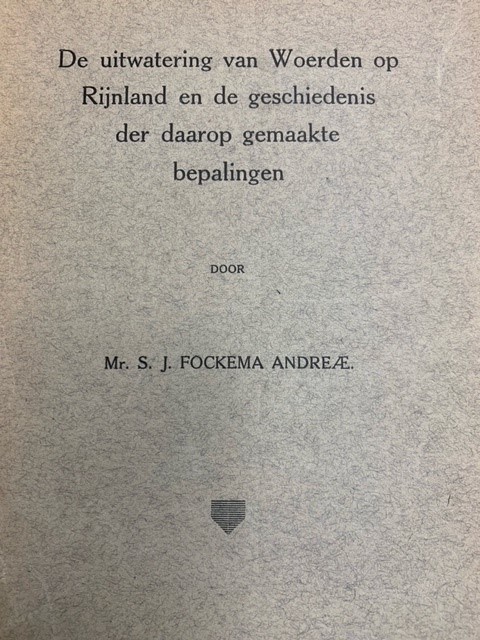 FOCKEMA ANDREAE, S.J., De uitwatering van Woerden op Rijnland en de geschiedenis der daarop gemaakte bepalingen.