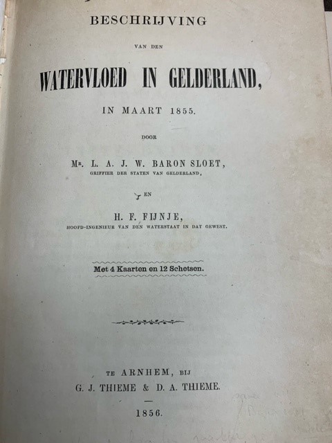SLOET,L.A.J.W. & H.F.FIJNTJE., Beschrijving van den Watervloed in Gelderland in Maart 1855 met 4 kaarten en 12 schetsen.