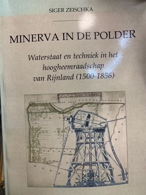 ZEISCHKA, S., Minerva in de polder. Waterstaat en techniek in het hoogheemraadschap van Rijnland (1500-1856).