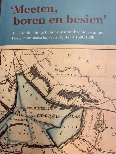 RIET, A.J.J. VAN 'T, Meeten, boren en besien Turfwinning in de buitenrijnse ambachten van het Hoogheemraadschap van Rijnland 1680-1800.