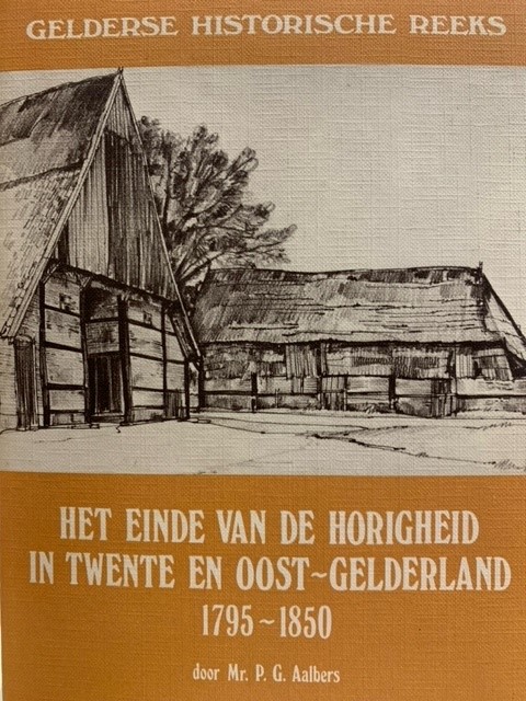AALBERS, P.G., Het iende van de horigheid in Twente en Oost-Gelderland 1795-1850.