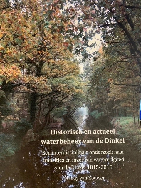 KOUWEN, M. VAN, Historisch en actueel waterbeheer van de Dinkel. Een interdisciplinair onderzoek naar transities en inzet van watererfgoed van de Dinkel 1815-2015.