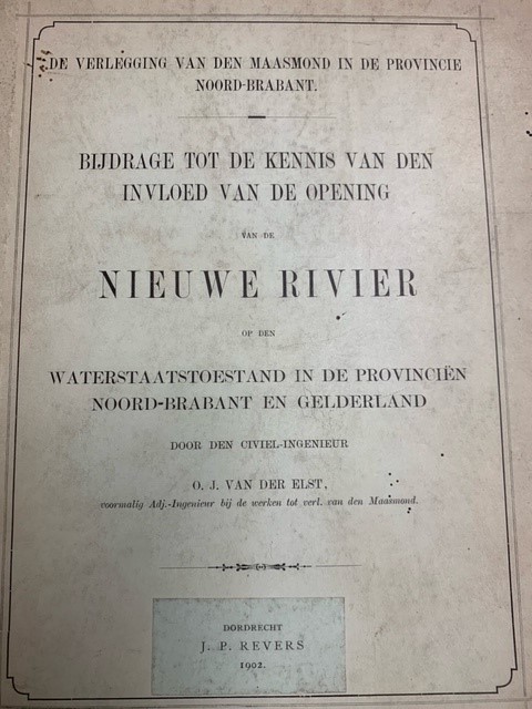 ELST, G.J. VAN DER, De Verlegging van den Maasmond in de Provincie Noord-Brabant. Bijdrage tot de Kennis van den Invloed van de Opening van de Nieuwe Rivier op den Waterstaatstoestand in de Provinciën Noord-Brabant en Gelderland