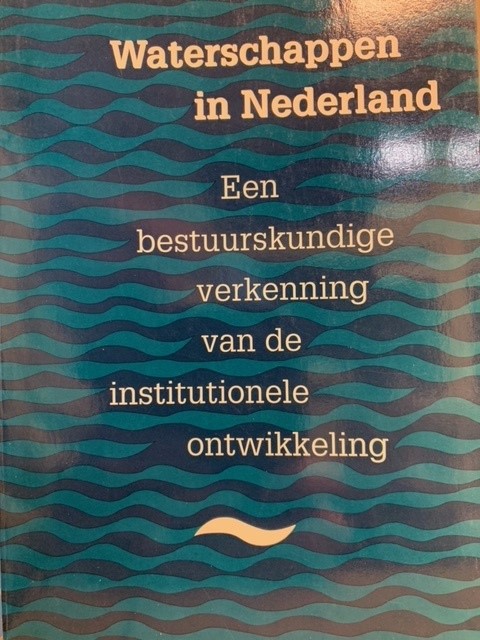 RAADSCHELDERS, J.C.N., TOONEN, T.A.J., Waterschappen in Nederland. Een bestuurskundige verkenning van de institutionele ontwikkeling.