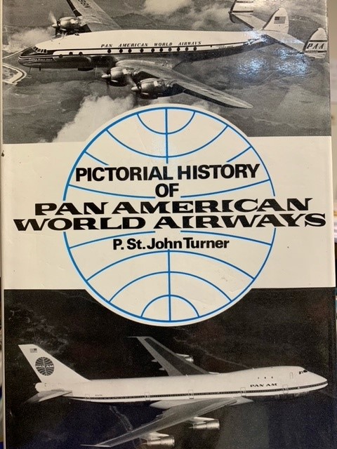 JOHN TURNER, P. ST., Pictorial history of Pan American Airways.