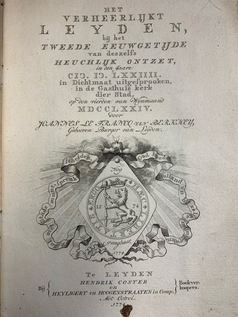 FRANCQ VAN BERKHEY, J. LE, Het verheerlijkt Leyden bij het tweede eeuwgetijde van deszelfs heuchlijk ontzet in den jare 1574 in dichtmaat uitgesproken in de Gasthuis kerk dier stad