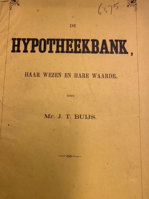 BUYS, J.T., De hypotheekbank haar wezen en haar waarde.