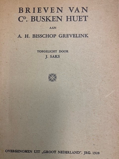 BUSKEN HUET,C, SAKS, J., Brieven van Cd. Busken Huet aan A.H. Bisschop Grevelink toegelicht door J. Saks.