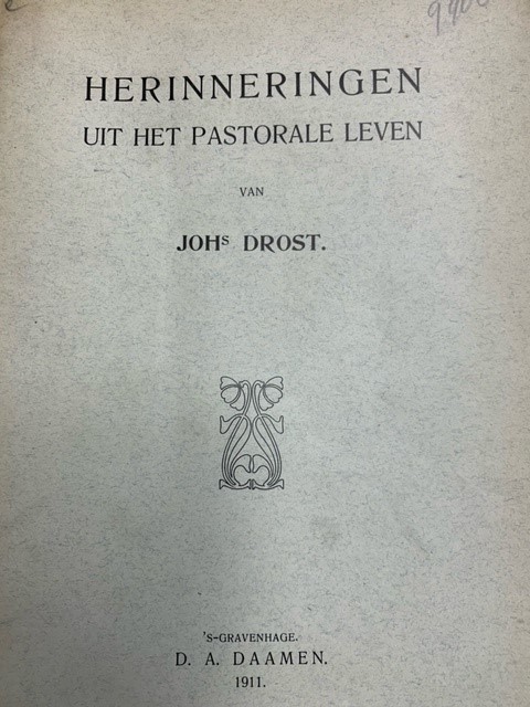 DROST, J., Herinneringen uit het pastorale leven van Johs Drost.
