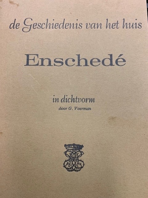 De geschiedenis van het huis Enschede in dichtvorm door G. Voerman.
