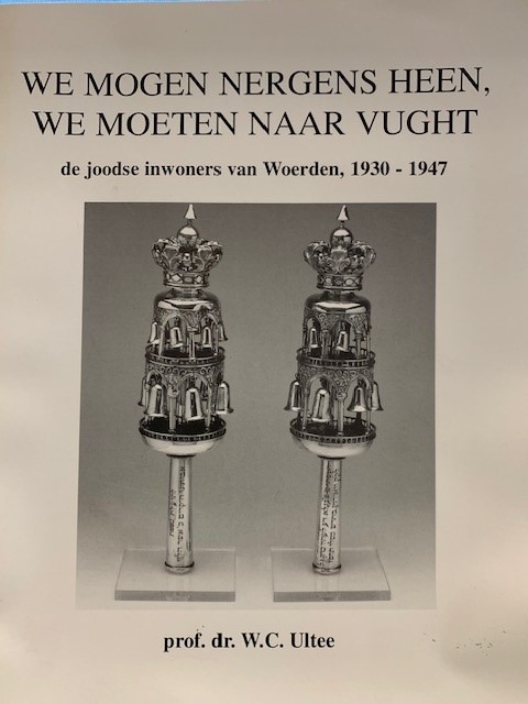 ULTEE, W.C., We mogen nergens heen, we moeten naar Vught : de joodse inwoners van Woerden, 1930 - 1947 / W.C. Ultee