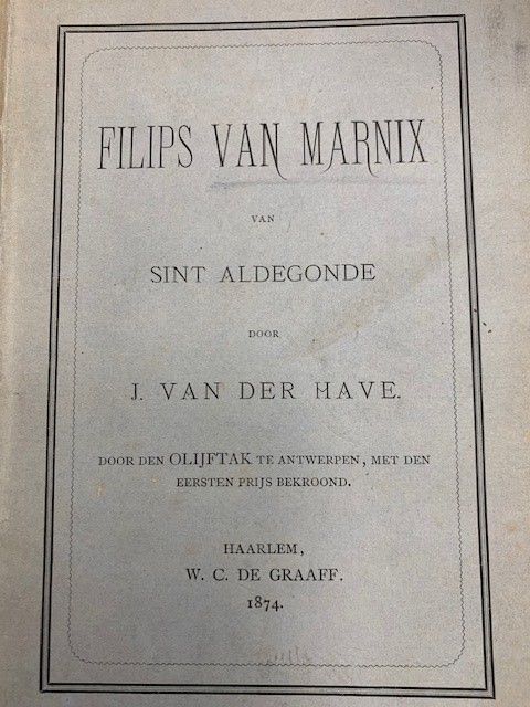 HAVE, J. VAN DER, Filips van Marnix. Heer van Sint Aldegonde.