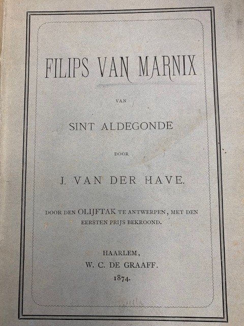 HAVE, J. VAN DER, Filips van Marnix. Heer van Sint Aldegonde.