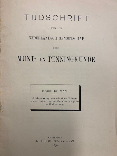 MAN, M. DE, Gildepenning van Abraham Hildernisse, deken van het timmermansgilde te Middelburg. Tijdschrift van het Nederlandsch Gennootschap voor Munt- en Penningkunde.