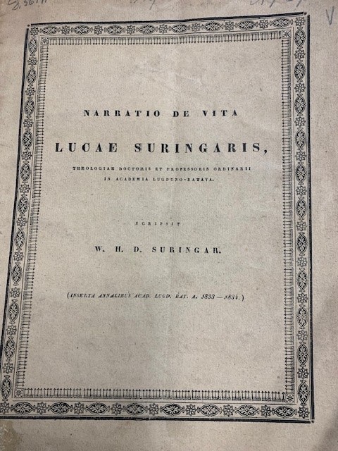 SURINGAR, W.H.D., Narratio de vita Lucae Suringaris, theologiae doctoris et professoris ordinarii in Academia Lugduno-Batavia / W.H.D. Suringar