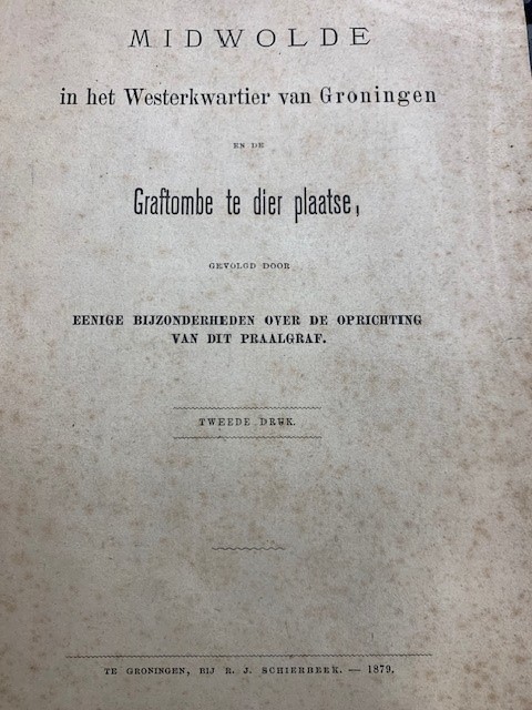 Midwolde in het Westerkwartier van Groningen en de graftombe te dier plaatse gevolgd door eenige bijzonderheden over de oprichting van het praalgraf.