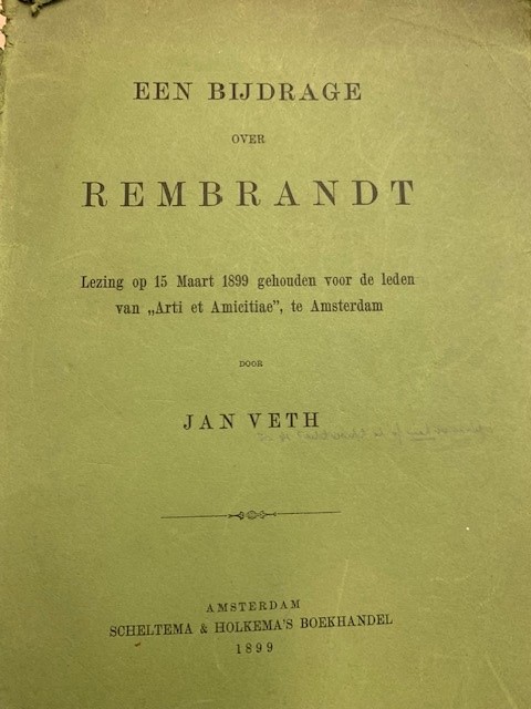 VETH, J., Een bijdrage over Rembrandt. Lezing op 15 maart 1899 gehouden voor de leden van Arti et Amicitia te Amsterdam.