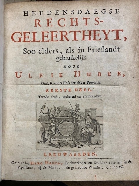HUBER, U., Heedendaegse rechtsgeleertheyt, soo elders, als in Frieslandt gebruikelijk door Ulrik Huber