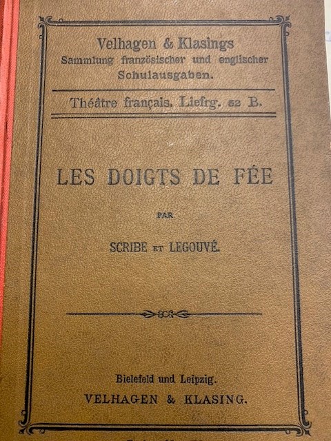 SCRIBE & LEGOUVE, Les Doigts de Fée. Comédie en cinq actes. Mit Anmerkungen zum Schulgebrauch Arnold Krause.