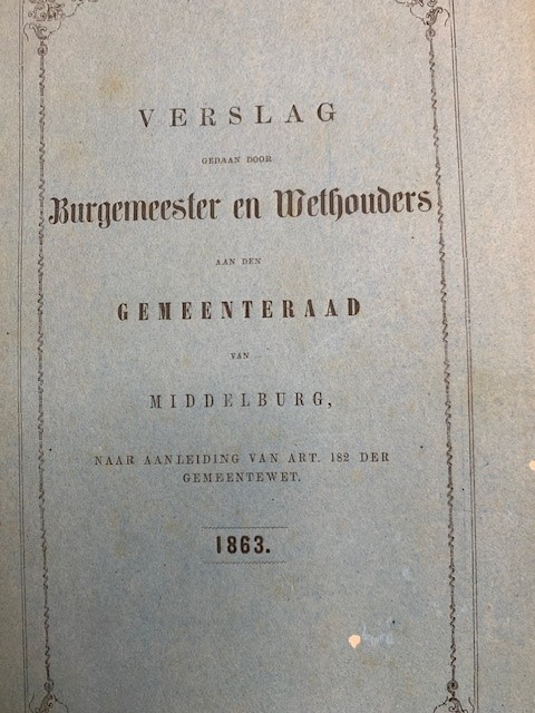 Verslag gedaan door Burgemeester en Wethouders aan den gemeenteraard van Middelburg naar aanleiding van art. 182 der Gemeentewet. 1863