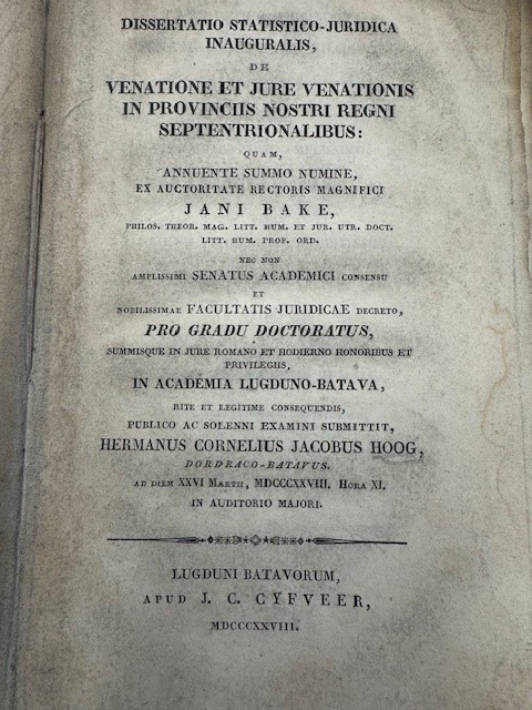 HOOG, H.C.J., Dissertatio statistico-juridica inauguralis de venatione et jure venationis in provinciis nostri regni septentrionalibus