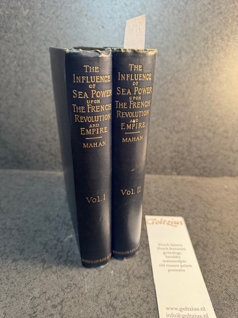 MAHAN, A. T., The influence of sea power upon the French Revolution and Empire 1793-1812. {2 vol.]