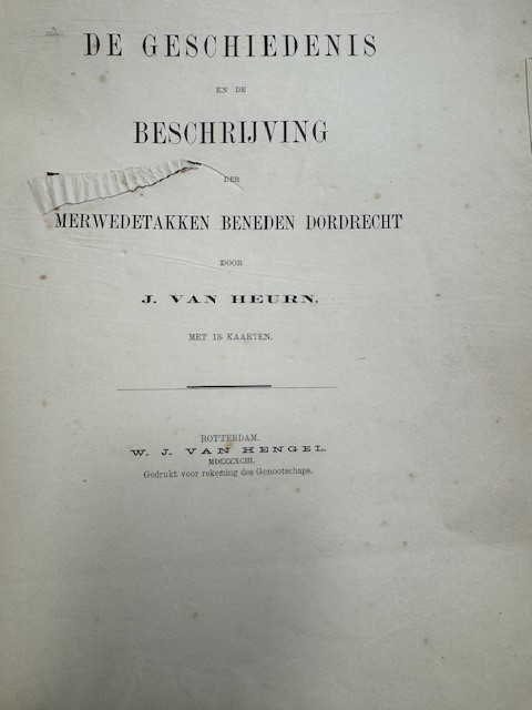 HEURN, J. VAN, De geschiedenis en de beschrijving der Merwedetakken beneden Dordrecht / J. van Heurn