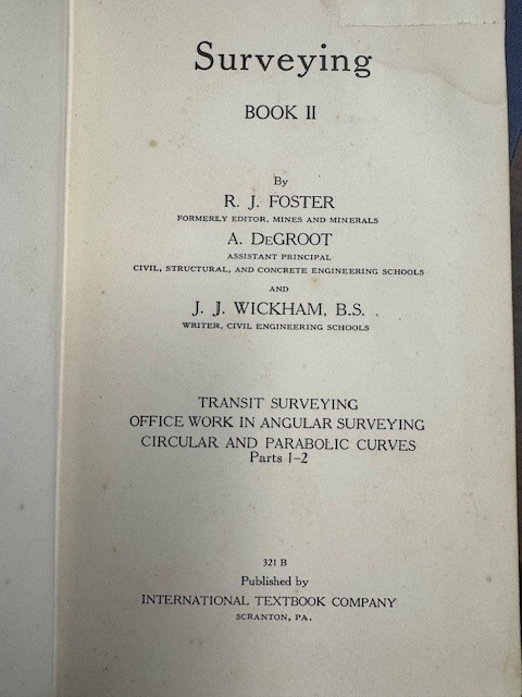 FOSTER, R.J. DEGROOT, A. A.O., Surveying book II: Transit surveying, Office work in angular surveying, Circular and parabolic curves parts 1-2.