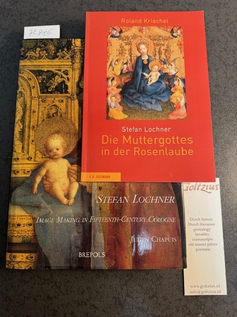 CHAPUIS; J., Stefan Lochner. Image Making in Fifteenth-Century Cologne with: Die Muttergottes in der Rosenlaube.