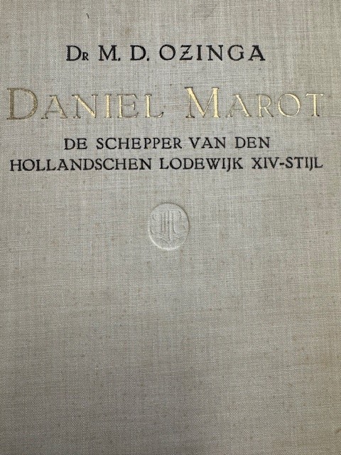 OZINGA, M.D., Daniel Marot: De schepper van den Hollandschen Lodewijk XIV-stijl/Daniel Marot en de graaf van wassenaer obdam. Rondom een brief uit 1711.