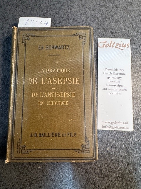 SCHWARTZ, E., La Pratique de l'Asepsie Et de l'Antisepsie En Chirurgie